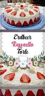 Erdbeer Raffaello Torte Einfache Rezepte Erdbeer Raffaello Torte Einfache Rezepte Apfelkuchen E Dessert Recipes Easy Savoury Cake Easy Cake Recipes