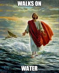 Jesus Walks On Water Imgflip