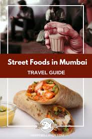 A Guide To Street Foods In Mumbai Food Street Food Foodie Travel