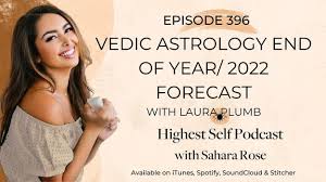 Highest Self Podcast 396: Vedic Astrology End Of Year/ 2022 Forecast with  Laura Plumb