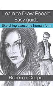 Amazon.com: Learn To Draw People: Easy Guide. Sketching Awesome Human Form  Ebook : Cooper, Rebecca: Kindle Store