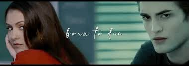 BORN TO DIE || EDWARD CULLEN