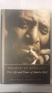 Moanin' at Midnight: The Life and Times of Howlin' Wolf: Segrest, James,  Hoffman, Mark: 9780375422461: Amazon.com: Books