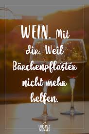 Visual Statements Wein Mit Dir Weil Barchenpflaster Nicht Mehr Helfen Spruche Zitate Quotes Zitate Zum Thema Freundschaft Zitate Freundschaft Zitate