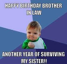 Happy birthday brother wishes birthday brother in law happy birthday to him funny happy birthday meme birthday memes 40 birthday best you can make use of our happy birthday brother meme collections we have put together for you to wish your brother a happy birthday. 50 Funniest Happy Birthday Brother Meme Birthday Brother In Law Birthday Wishes For Brother Wishes For Brother