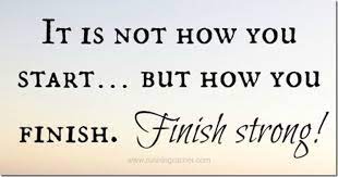 These quotes about finishing a difficult task with strength and determination are guaranteed to inspire you. Running Slow And Finishing Strong Strong Inspirational Quotes Job Quotes Inspirational Running Quotes