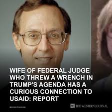Wife of Federal Judge Who Threw a Wrench in Trump's Agenda Has a Curious  Connection to USAID: Report: Very interesting. Tap the link to get the full  story: http://w-j.co/s/2fd19