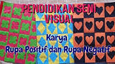 Beberapa pendapat lain yang menarik akan dibahas pada karena penyusunan ruang positif secara berkelompok dan ruang negatif berkelompok akan tercipta garis semu tertentu dan melahirkan gerak. Belajar Buat Corak Rupa Positif Dan Negatif Mudah Youtube