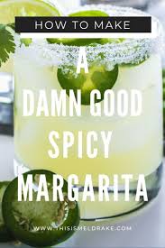 I'm lisa and i love healthy food with fresh, simple and seasonal ingredients. How To Make A Damn Good Spicy Margarita This Is Mel Drake