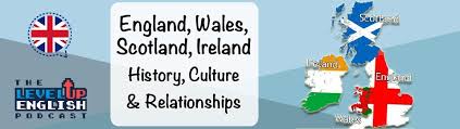 Describe your dream england, ireland, and scotland tour. 58 England Wales Scotland Ireland History Culture Relationships Level Up English