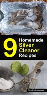 9 Easy To Make Silver Cleaner Recipes In 2020 Natural Silver Cleaner Natural Cleaning Products Diy Cleaner Recipes