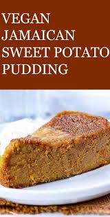 Vegan Jamaican Sweet Potato Pudding In 2020 Sweet Potato Pudding Jamaican Sweet Potato Pudding Potato Pudding