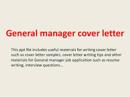 First, a cover letter for a. General Manager Cover Letter