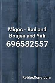 Migos Bad And Boujee And Yah Roblox Id Roblox Music Codes Bad And Boujee Parody Songs Roblox