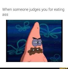 When someone judges you for eating ass - iFunny Brazil