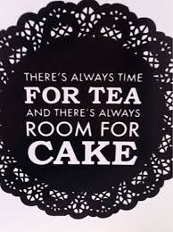 Time For Cake Cuppa Tea Tea Quotes Tea Time
