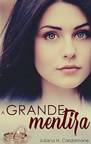A Grande Mentira by Juliana H. Cardamone