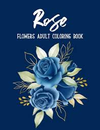 This simple outline rose colouring page is perfect for younger children, but i'm sure anyone would be happy to receive this when it is done! Rose Flowers Coloring Book An Adult Coloring Book With Fun Easy And Relaxing Coloring Pages Paperback Eso Won Books