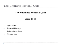 Aug 14, 2020 · the inaugural premier league season quiz questions and answers. Ppt The Ultimate Football Quiz Powerpoint Presentation Free Download Id 6189967