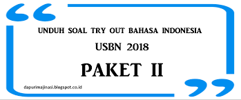 Contoh soal dan pembahasan/bahasa indonesia/smp/paket 1 2 kunci jawaban : Try Out Bahasa Indonesia Usbn 2018 Paket Ii Sesuai Pos Dan Kisi Kisi 2018 Dapurimajinasi