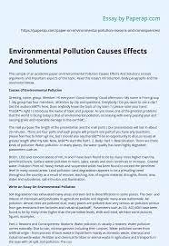 Pollution can take the form of chemical substances or energy, such as noise, heat, or light. Environmental Pollution Causes Effects And Solutions Essay Example