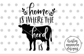 Simply size each svg file (tree.svg and leaves.svg) to the same height. Home Is Where The Herd Is Svg Dxf Eps Png Cut File Cricut Silhouet By Kristin Amanda Designs Svg Cut Files Thehungryjpeg Com