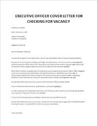 (1) to thank the reader for his or her time, (2) to reiterate your interest in the position, and (3) to call for action. Executive Officer Sample Cover Letter For Checking For Vacancy