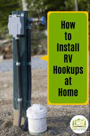How To Install Rv Hookups At Home Rv Camping Tips Travel Trailer Camping Camping Trailer