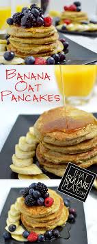 Gluten Free Banana Oat Pancakes That Square Plate Recipe Banana Oat Pancakes Food Oat Pancakes