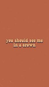 текст песни You Should See Me In A Crown Wallpaper Text Lyrics Billie Eilish Orange You Should See Me In A Crown Words Wallpaper Aesthetic Iphone Wallpaper Iphone Background