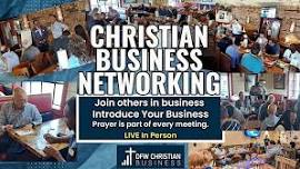 Dallas Christian Business Networking (Meets in Richardson)