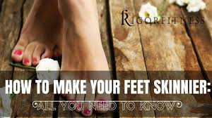 Force loads could even get up to 7 times your body weight for certain activities. How To Make Your Feet Skinnier All You Need To Know Rigor Fitness Fat Loss Muscle Gain Strength Gain