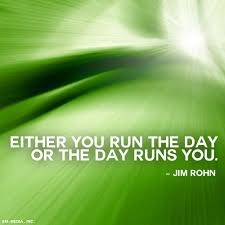 Either You Run The Day Or The Day Runs You Quote Either You Run The Day Or The Day Runs You Jim Rohn Em Media Inc This Is Us Quotes Quote Of The Day Jim Rohn