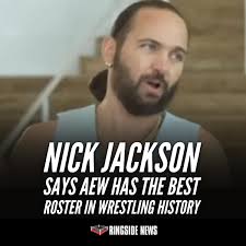 Nick Jackson believes AEW's current roster isn't just stacked—it's  historic. During a recent conversation with Renee Paquette