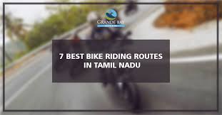 Contract award information of selection of service provider for conducting road condition survey in state highways and major district roads in the state of tamil nadu using adce.download. 7 Best Bike Riding Routes In Tamil Nadu Grand Bay Resort And Spa Updates