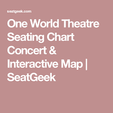 One World Theatre Seating Chart Concert Interactive Map