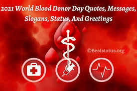 World blood donor day (wbdd) is a global celebration that is arranged on june 14th annually to construct knowledge concerning the value of blood the global theme of world blood donor day varies every year in recognition of these selfless individuals who donate their blood to people. 2021 World Blood Donor Day Quotes Messages Slogans And Greetings
