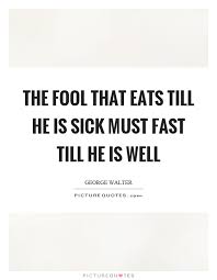 Image result for He Who Eats UnTill HeIsSick MustFast
