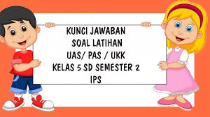 Soal Uas Ips Kelas 5 Sd Semester 2 Tahun 2021 Kunci Jawaban Soal Ukk Pas Pilihan Ganda Essay Tribun Pontianak