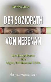 Der Soziopath Von Nebenan Die Skrupellosen Ihre Lugen Taktiken Und Tricks Martha Stout Karsten Petersen Amazon De Bucher