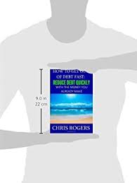 How To Get Out Of Debt Fast: Reduce Debt Quickly With The Money You  Currently Make: Rogers, Chris: 9781482376838: Amazon.com: Books