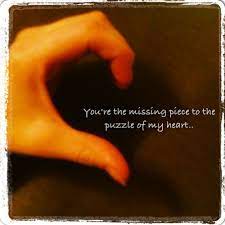 Some of the pieces might need to be moved around but that is ok. You Re The Missing Piece To The Puzzle Of My Heart Love I Miss You Quote Puzzle Quotes Missing Puzzle Piece Quote Missing Piece Quote