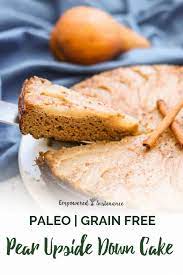 Paleo Pear Upside Down Cake Recipe Pear Upside Down Cake Pear Dessert Recipes Paleo Cake
