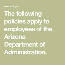 The Following Policies Apply To Employees Of The Arizona Department Of Administration Policies How To Apply Administration