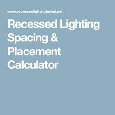 Recessed Lighting Spacing Placement Calculator Recessed Lighting Layout Recessed Lighting Recessed Lighting Living Room
