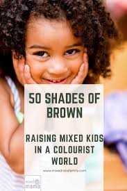 Black And White Mixed Race Kids 50 Shades Of Brown Mixed Kids And Colorism In The Black Community Mixed Up Mama Mixed Kids Multiracial Kids Multiracial Families