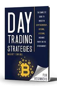 Face the crypto market with an exit strategy. Amazon Com Day Trading Strategies For Beginners The Complete Guide To Invest In Cryptocurrency Bitcoins Litecoins And Make Profit On The Stock Market Ebook Swing Maury Kindle Store