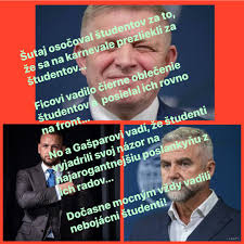 Šutaj osočoval študentov za to, že sa na karnevale prezliekli za  študentov…, Ficovi vadilo čierne oblečenie študentov a posielal ich rovno  na front…, No a Gašparovi vadí, že študenti vyjadrili svoj ...