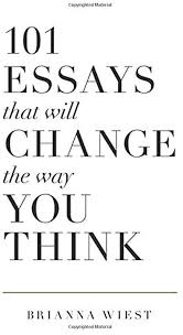 Ebook 101 Essays That Will Change The Way You Think By Brianna Wiest