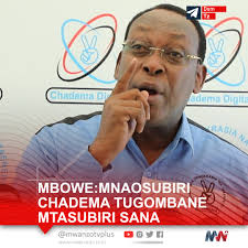TANZANIA: MNAOSUBIRI CHADEMA TUGOMBANE MTASUBIRI SANA